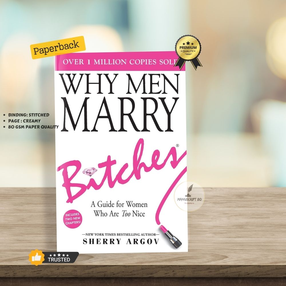 Picture of Why Men Marry Bitches: A Woman's Guide to Winning Her Man's Heart Book by Sherry Argov