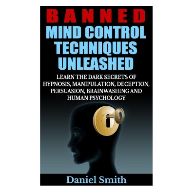 Picture of Banned Mind Control Techniques Unleashed By Daniel Smith (Premium Quality - Paperback)