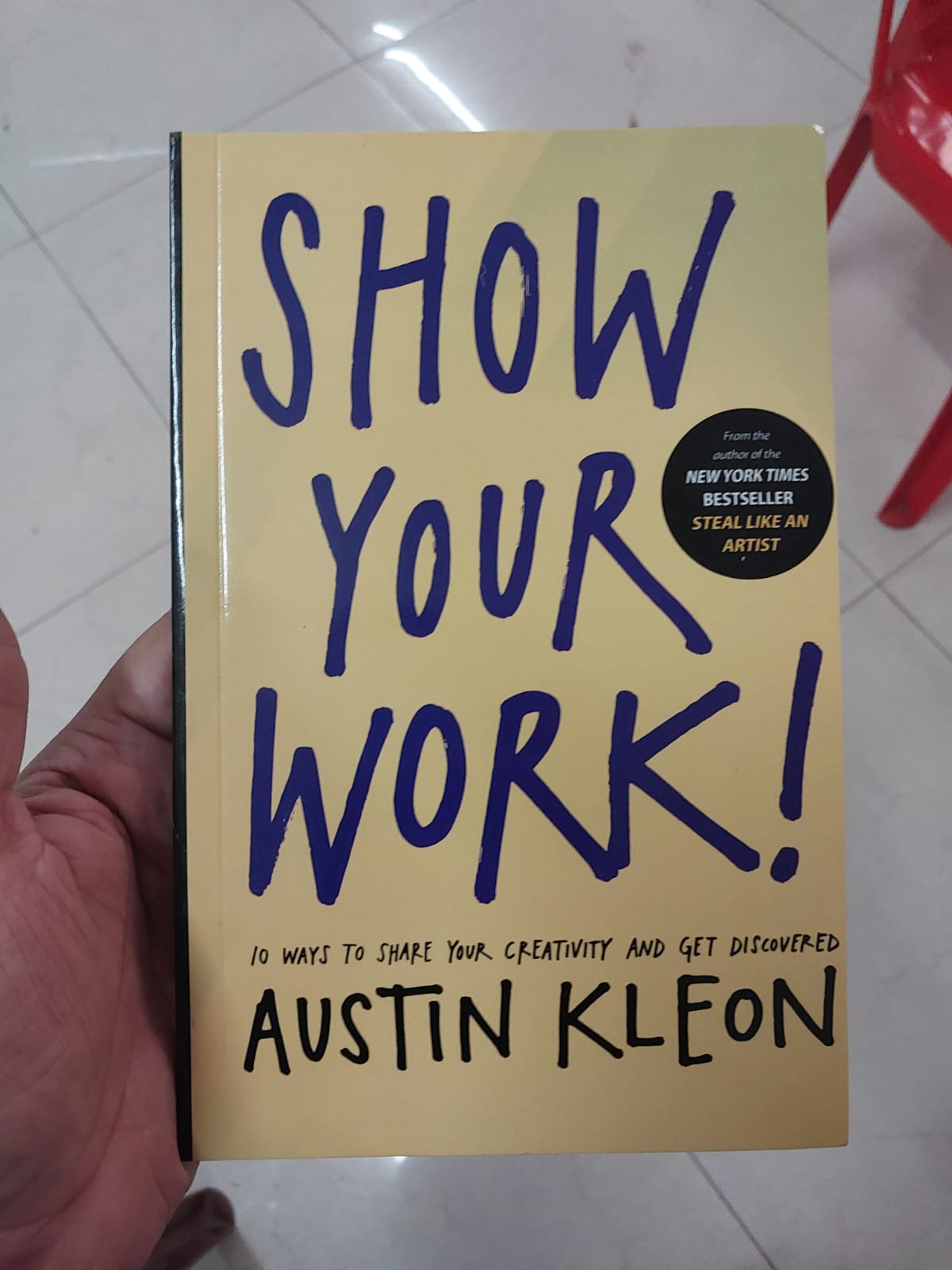 Picture of Show Your Work!: 10 Ways to Share Your Creativity and Get Discovered by Austin Kleon