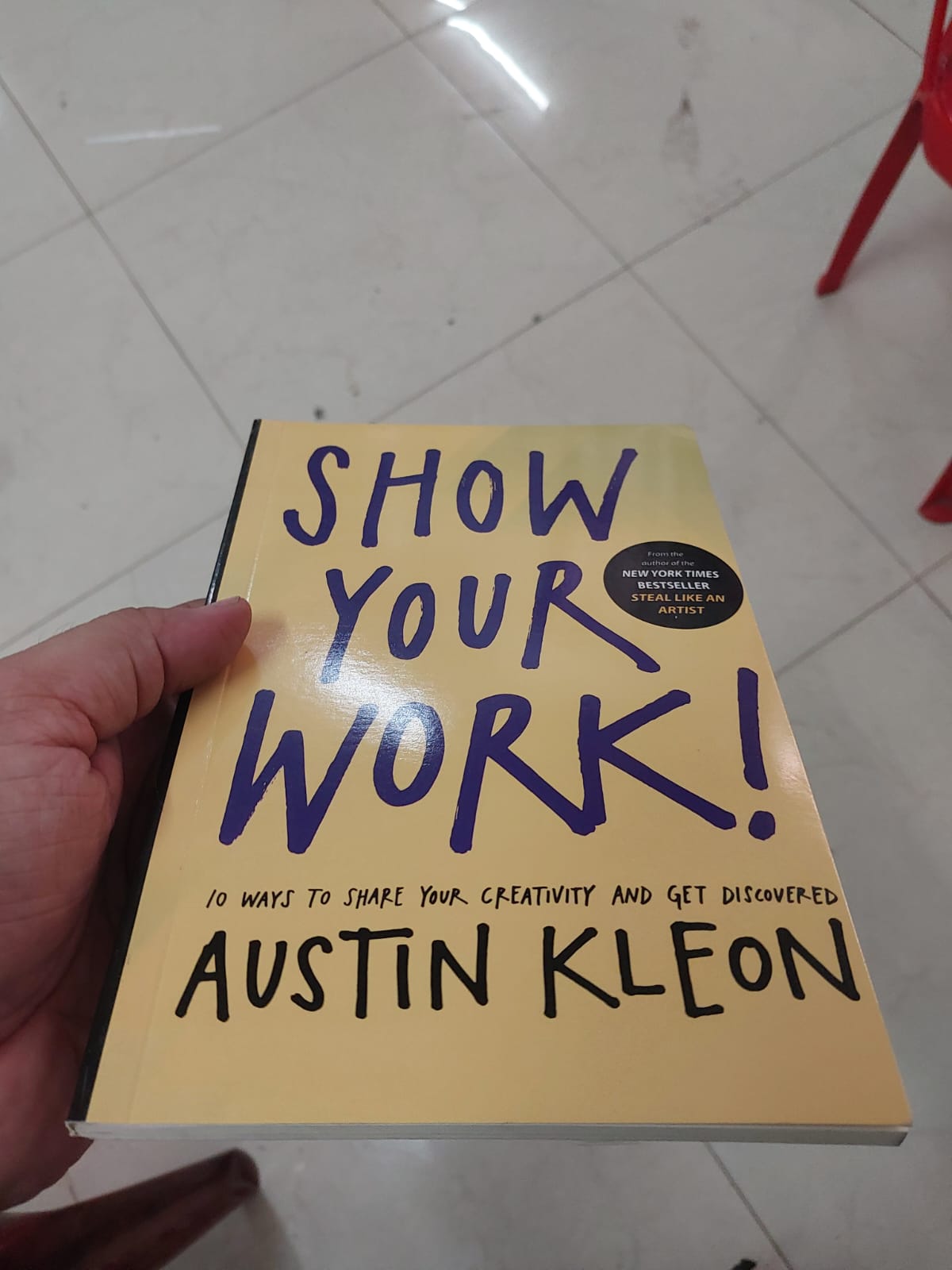 Picture of Show Your Work!: 10 Ways to Share Your Creativity and Get Discovered by Austin Kleon
