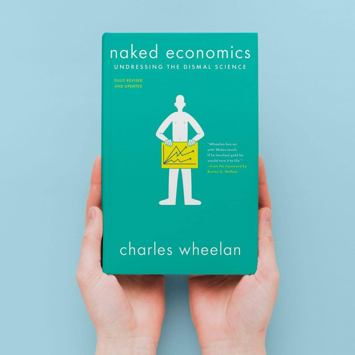 Picture of Na ked Economics: Undressing the Dismal Science by Charles Wheelan (Paperback)
