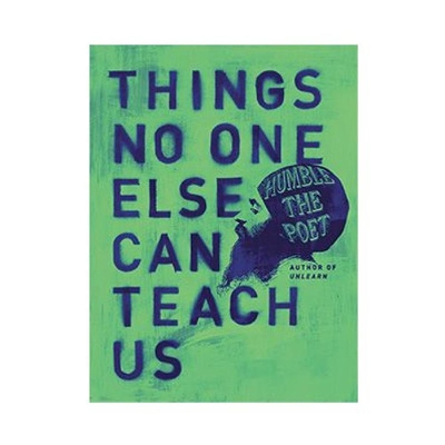 Picture of Things No One Else Can Teach Us by Humble The Poet