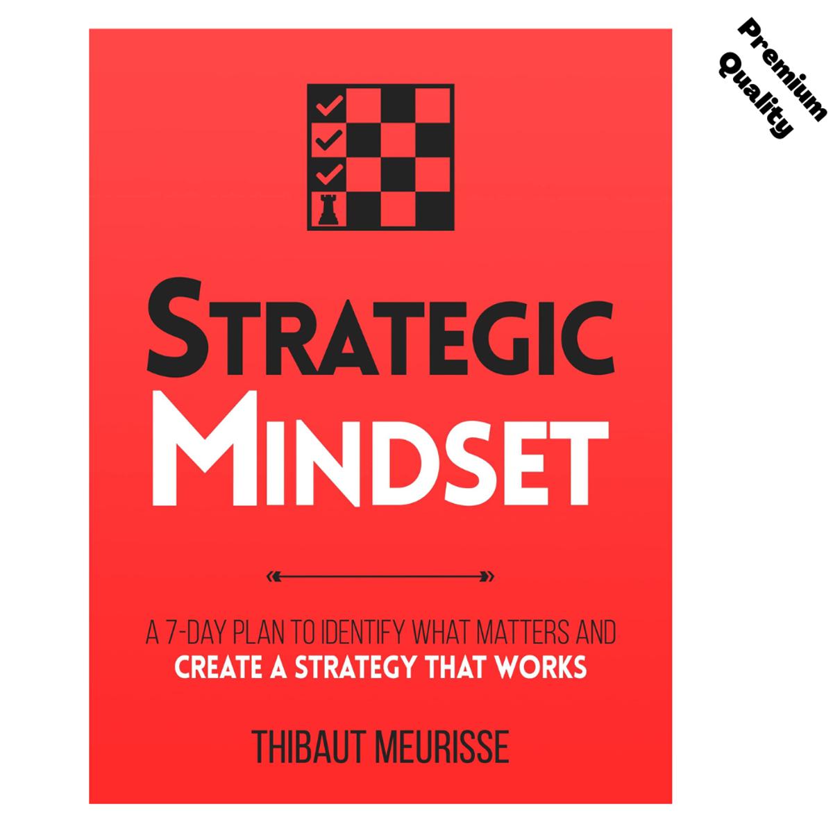 Picture of Strategic Mindset : A 7-Day Plan to Identify What Matters and Create a Strategy that Works (Productivity Series Book 4) by Thibaut Meurisse