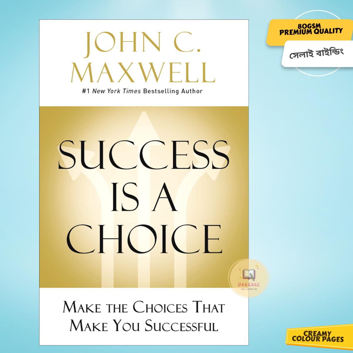Picture of Success Is a Choice: Make the Choices that Make You Successful by John C. Maxwell - Premium - Paperback