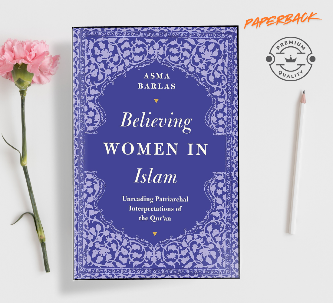 Picture of Believing Women in Islam: Unreading Patriarchal Interpretations of the Q'uran by Asma Barlas