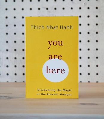 Picture of You Are Here: Discovering the Magic of the Present Moment by Thich Nhat Hanh (Paperback)