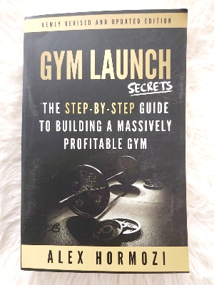 Picture of Gym Launch Secrets: The Step-By-Step Guide To Building A Massively Profitable Gym - Paperback