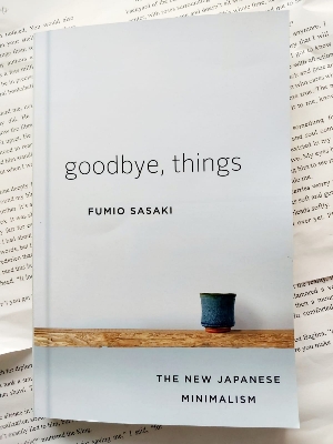 Picture of Goodbye, Things: The New Japanese Minimalism by Fumio Sasaki