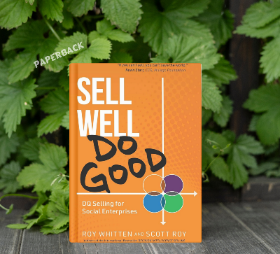 Picture of Sell Well, Do Good: DQ Selling for Social Enterprises by Roy Whitten and Scott Roy - Paperback