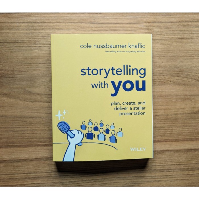 Picture of Storytelling with You: Plan, Create, and Deliver a Stellar Presentation by Cole Nussbaumer Knaflic