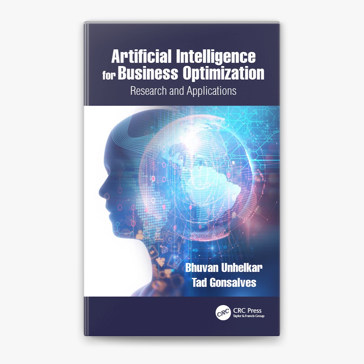 Picture of Artificial Intelligence for Business Optimization by Bhuvan Unhelkar and Tad Gonsalves - Paperback