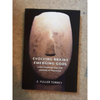Picture of Evolving Brains, Emerging Gods: Early Humans and the Origins of Religion by E. Fuller Torrey - Paperback