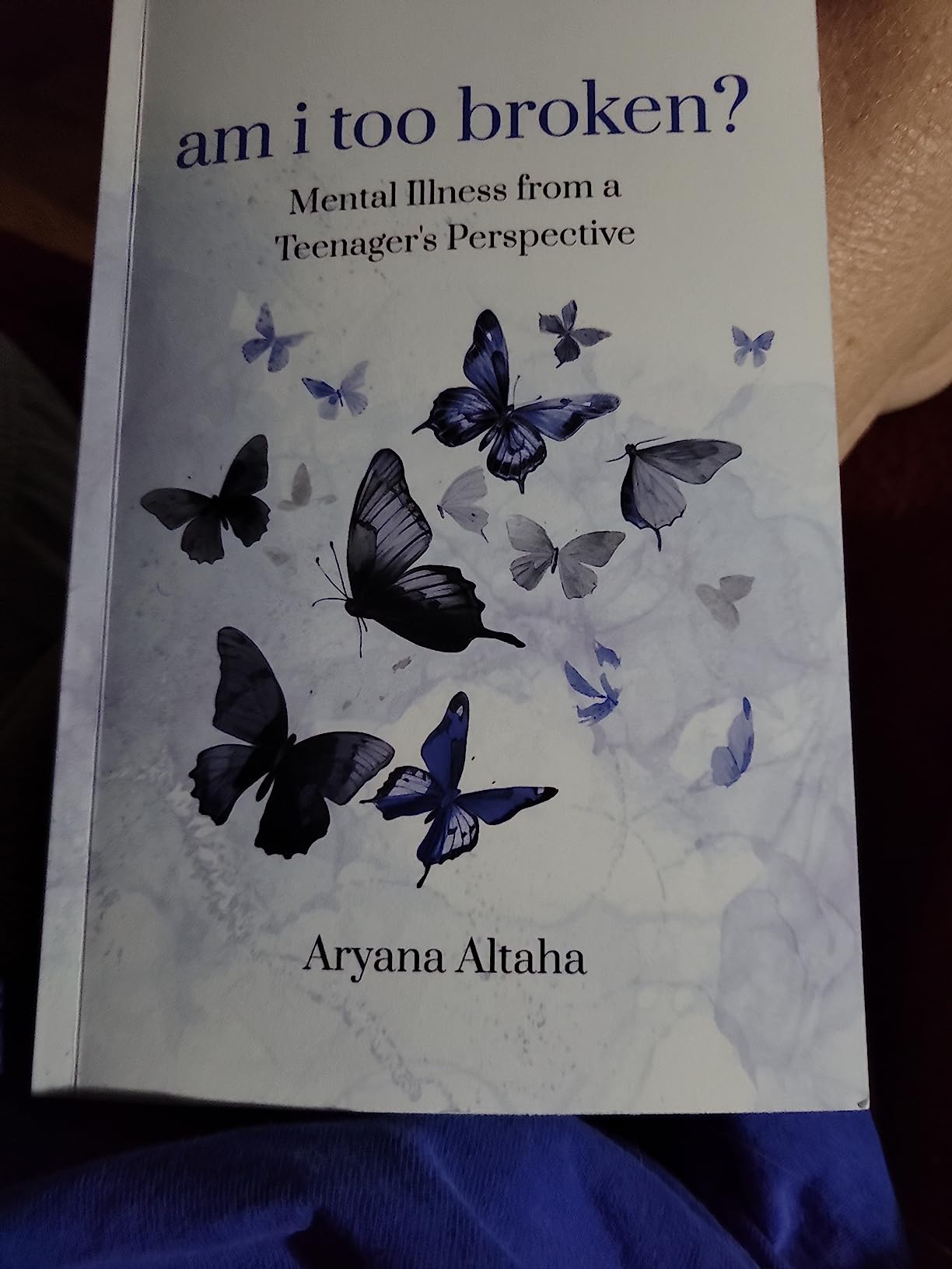 Picture of Am i Too Broken? Mental Illness from a Teenager's Perspective Book by Aryana Altaha (Premium - Paperback)