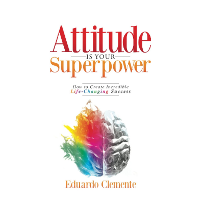 Picture of Attitude Is Your Superpower: How to Create Incredible Life-Changing Success Book