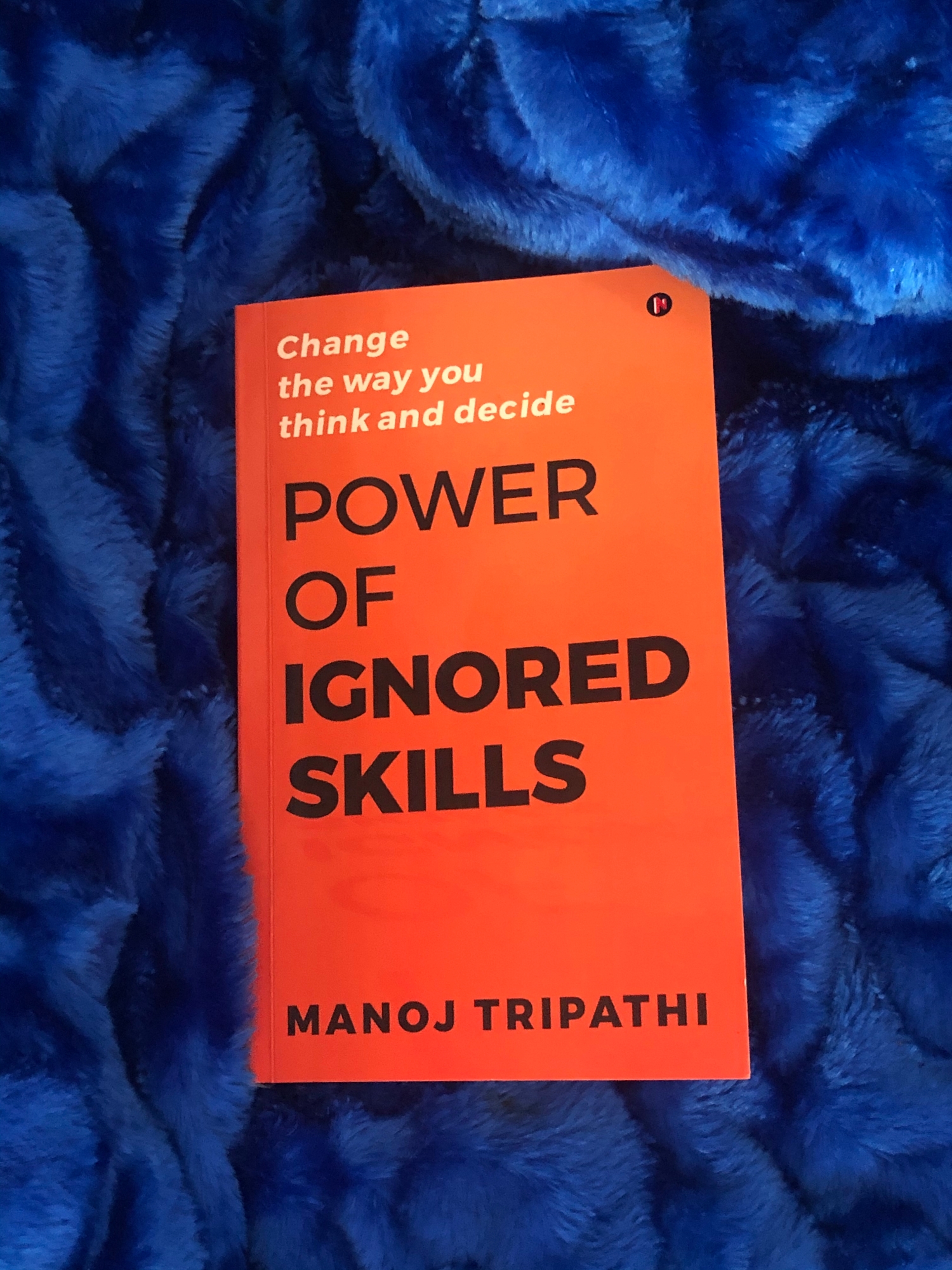 Picture of Power of Ignored Skills: Change the way you think and decide by Manoj Tripathi (Premium Quality - Paperback)