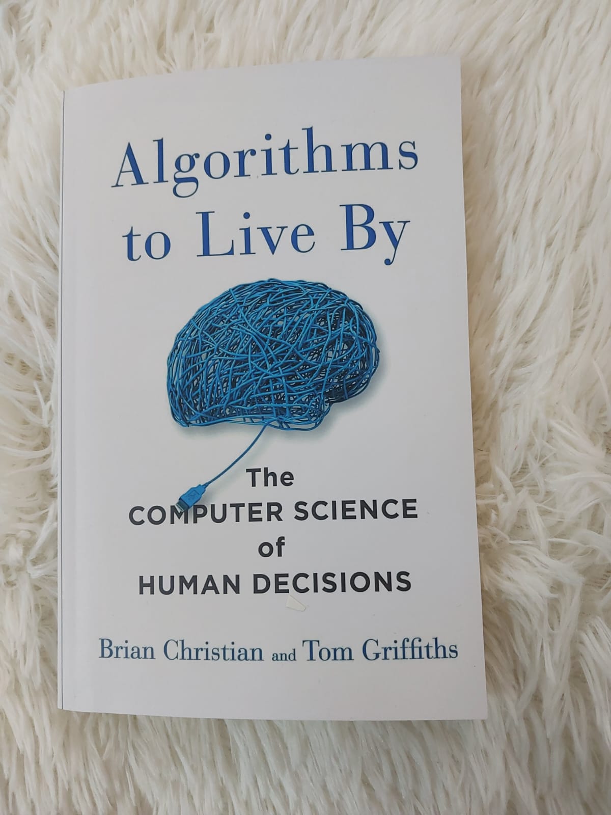 Picture of Algorithms to Live By: The Computer Science of Human Decisions Book by Brian Christian, Thomas L. Griffiths, and Tom Griffiths