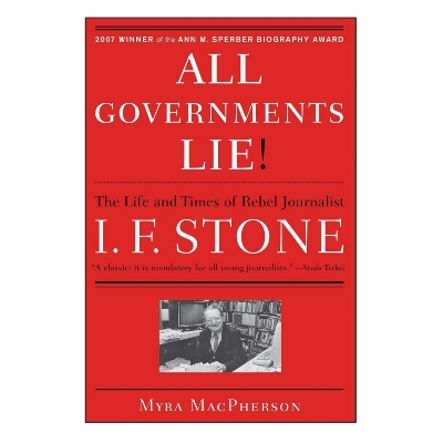 Picture of All Governments Lie: The Life and Times of Rebel Journalist I. F. Stone