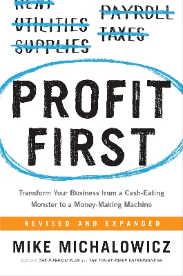 Picture of Profit First: Transform Your Business from a Cash-Eating Monster to a Money-Making Machine Book by Mike Michalowicz