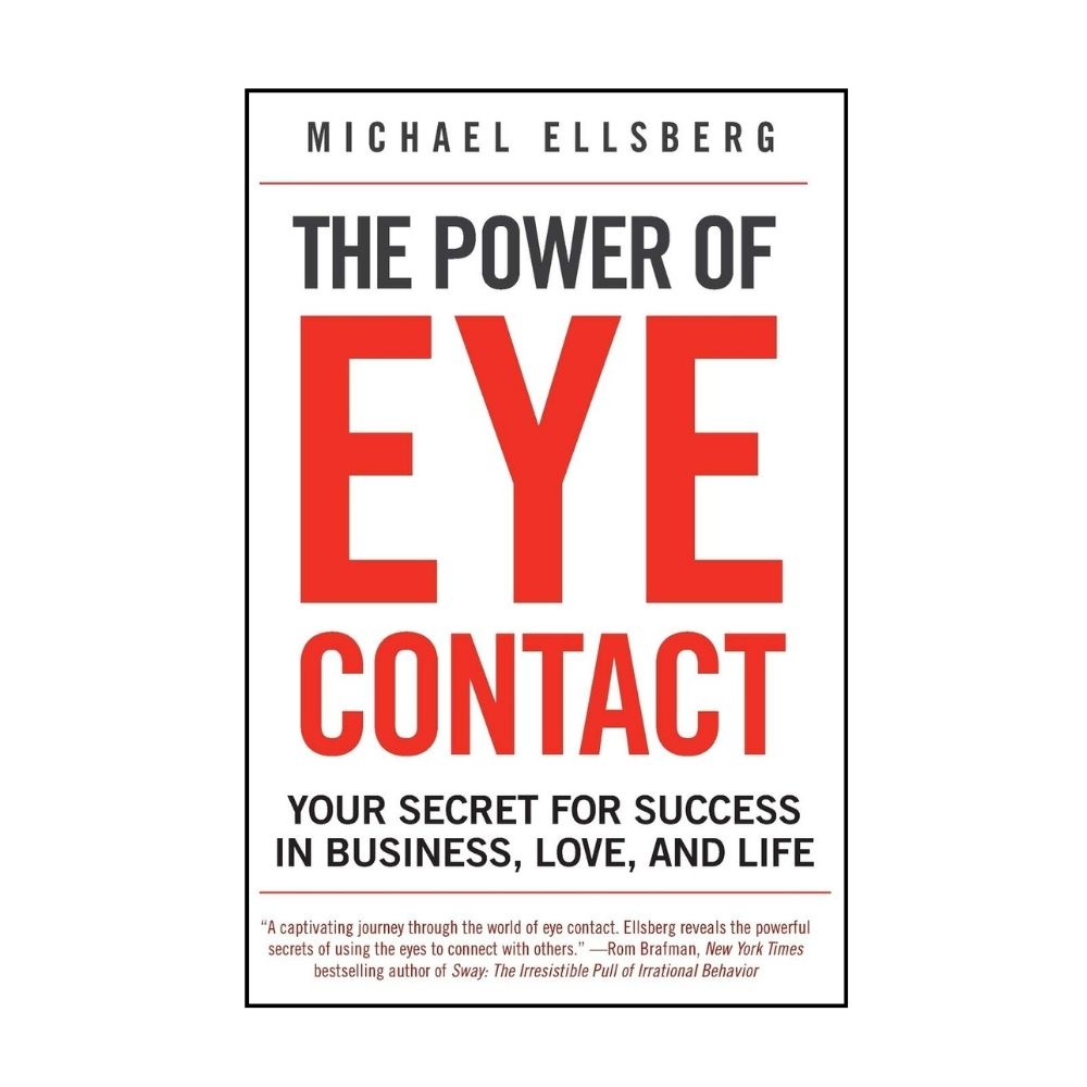 Picture of The Power of Eye Contact: Your Secret for Success in Business, Love, and Life Book by Michael Ellsberg (Paperback)