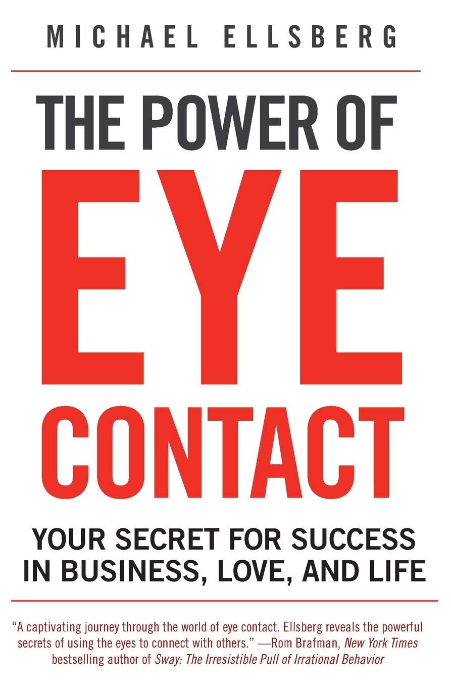 Picture of The Power of Eye Contact: Your Secret for Success in Business, Love, and Life Book by Michael Ellsberg (Paperback)