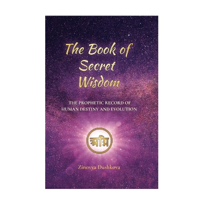 Picture of The Book of Secret Wisdom: The Prophetic Record of Human Destiny and Evolution Book by Zinovia Dushkova