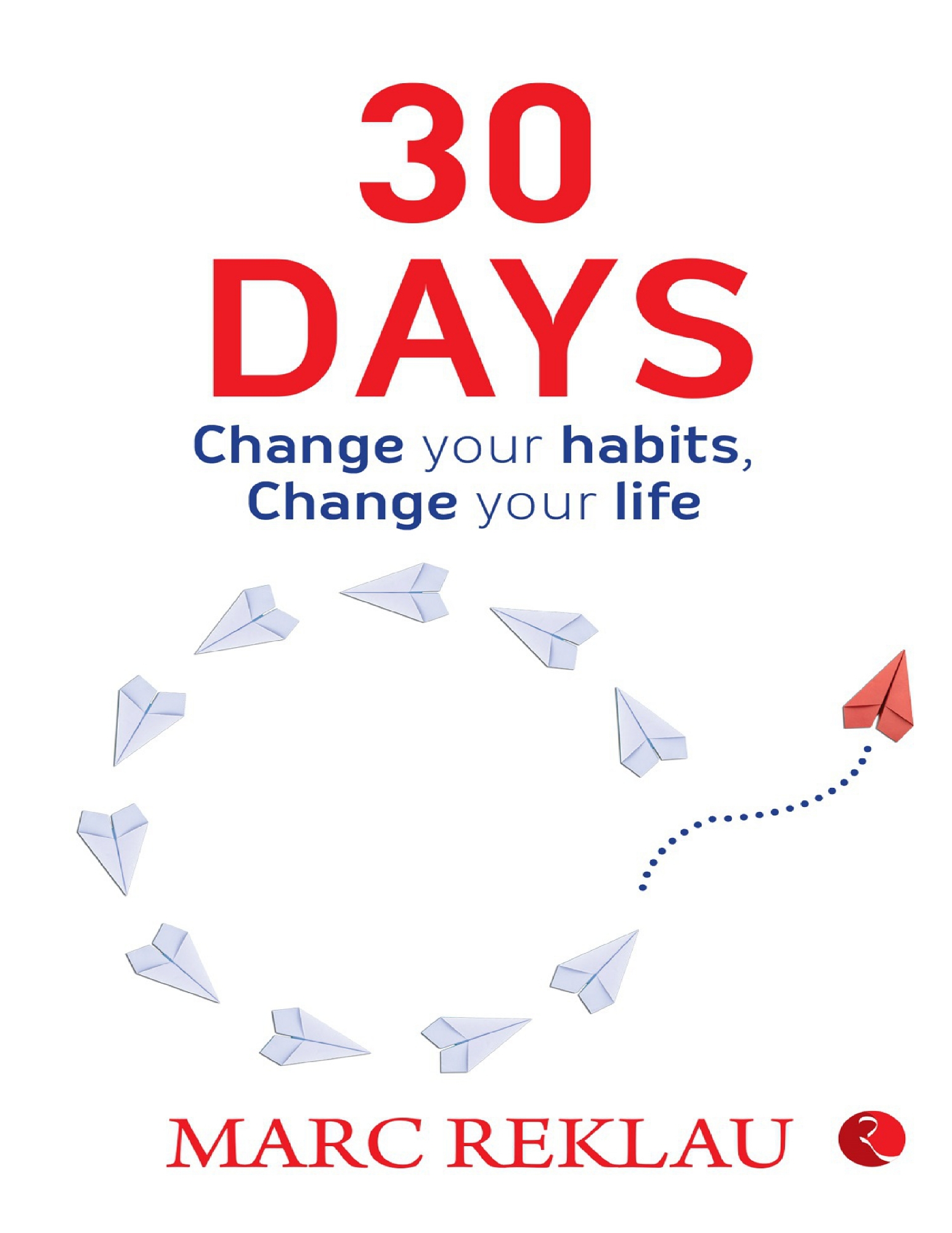 Picture of 30 DAYS: Change your habits, Change your life Book by Marc Reklau