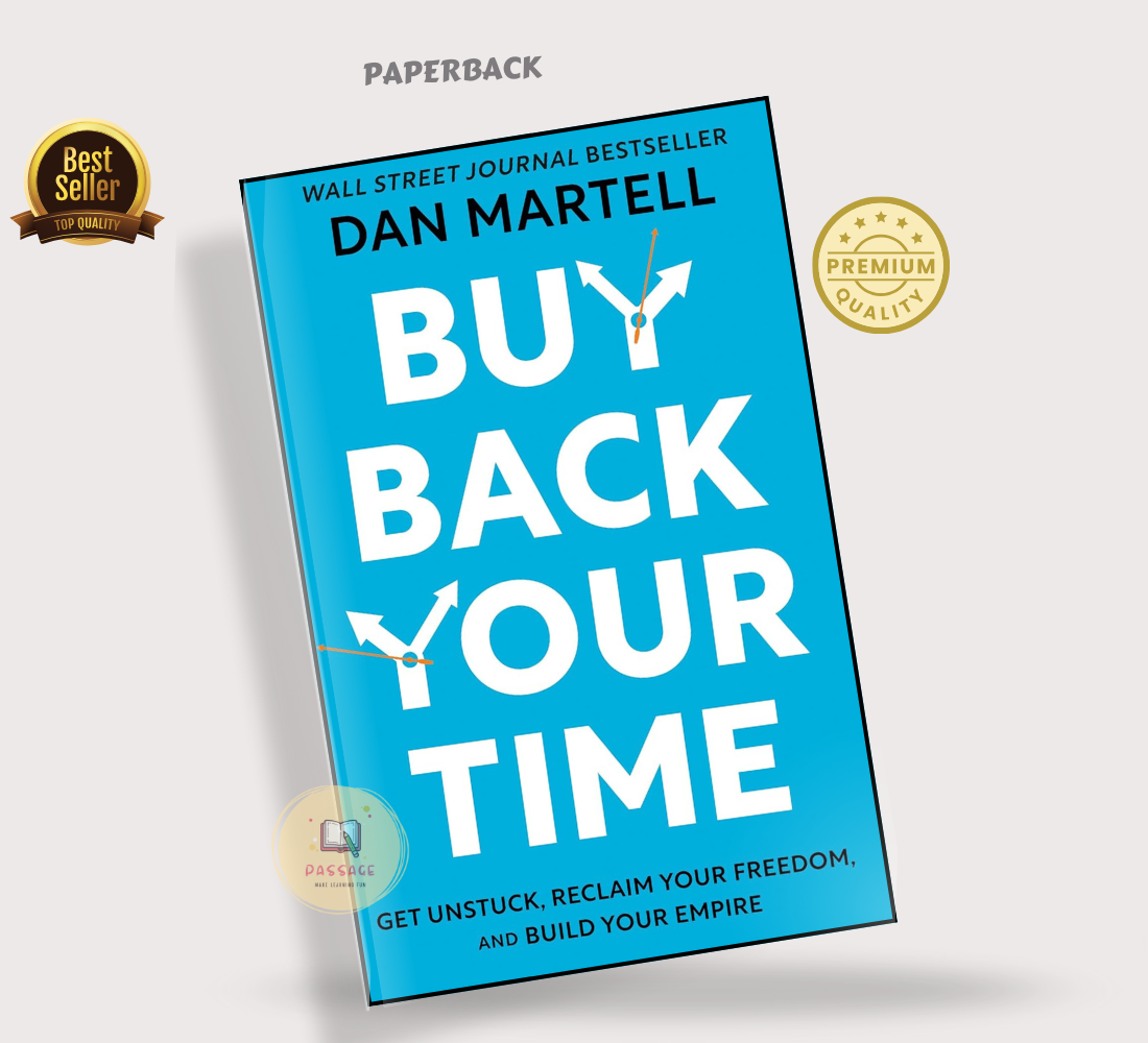 Picture of Buy Back Your Time: Get Unstuck, Reclaim Your Freedom, and Build Your Empire by DAN. MARTELL (Premium - Paperback)