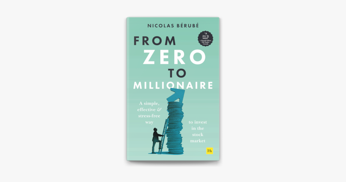 Picture of From Zero to Millionaire: A simple, effective and stress-free way to invest in the stock market by Nicolas Bérubé