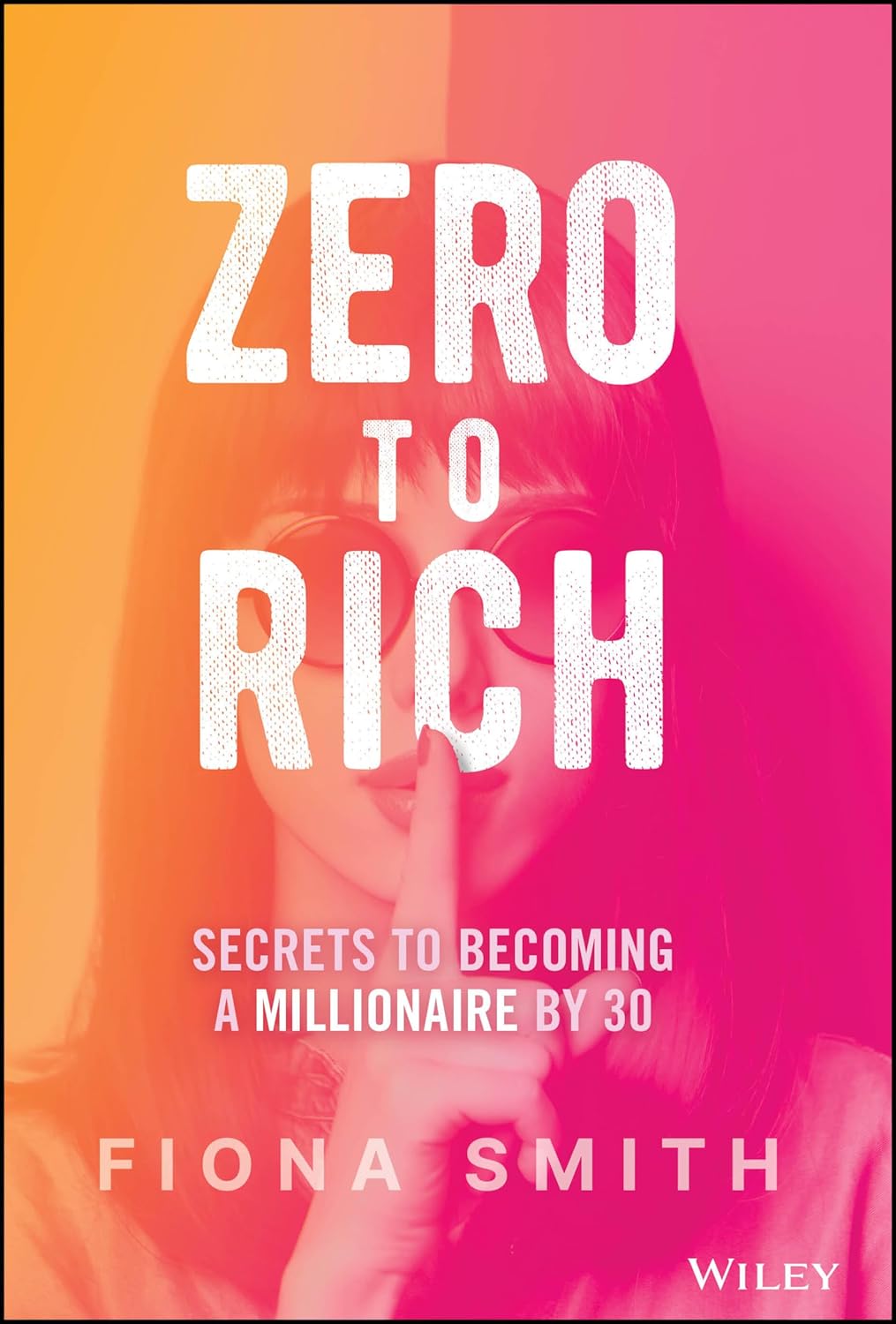Picture of Zero to Rich: Secrets to Becoming a Millionaire by 30 by Fiona Smith