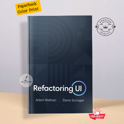 Picture of Refactoring UI by Adam Wathan  & Steve Schoger (Color Print - Premium - Paperback)