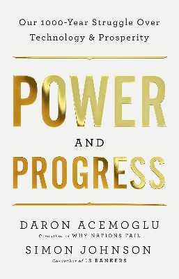 Picture of Power and Progress: Our Thousand-Year Struggle Over Technology and Prosperity by Daron Acemoglu and Simon Johnson