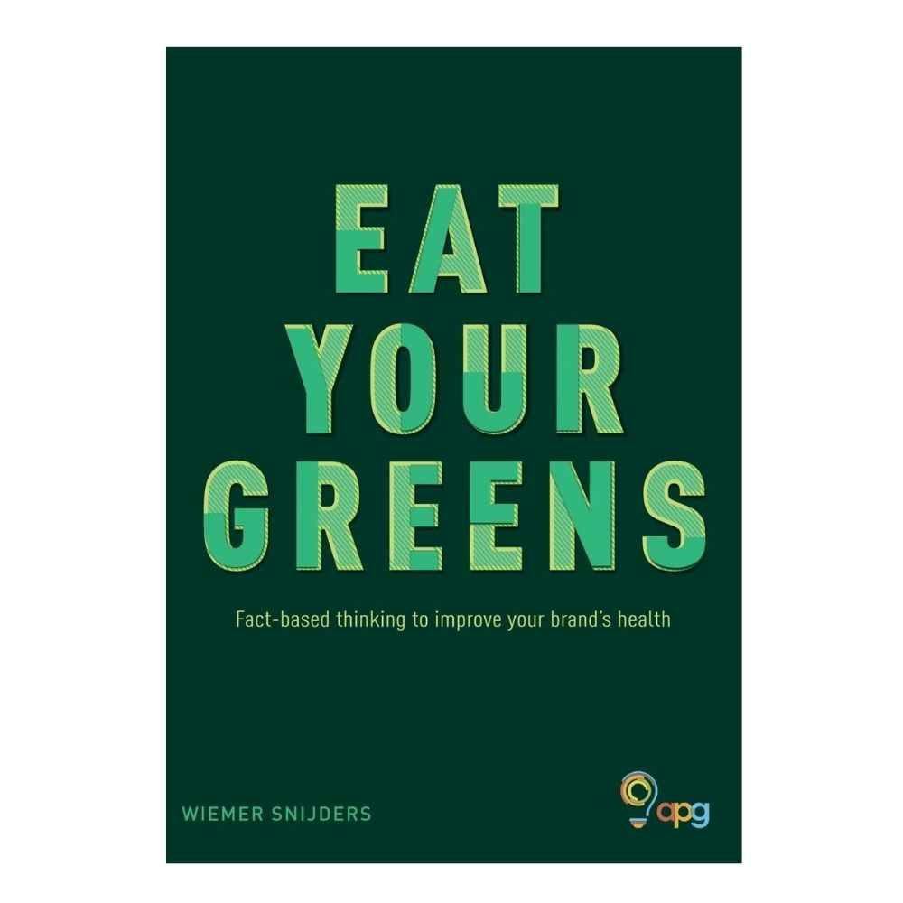 Picture of Eat Your Greens: Fact-based Thinking to Improve Your Brand's Health by Wiemer Snijders