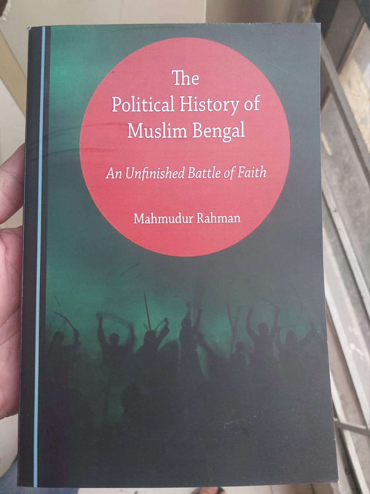 Picture of The Political History of Muslim Bengal: An Unfinished Battle of Faith by Mahmudur Rahman - Premium - Paperback
