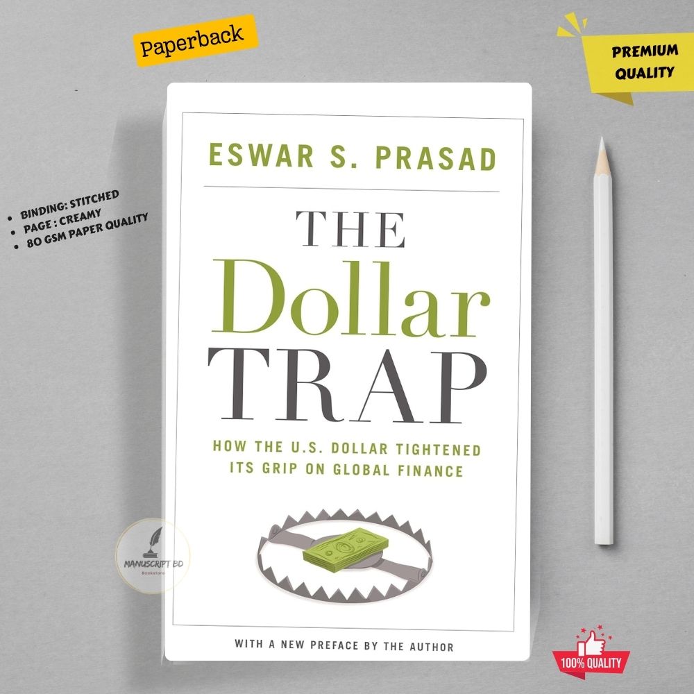 Picture of The Dollar Trap: How the U.S. Dollar Tightened Its Grip on Global Finance by Eswar Prasad