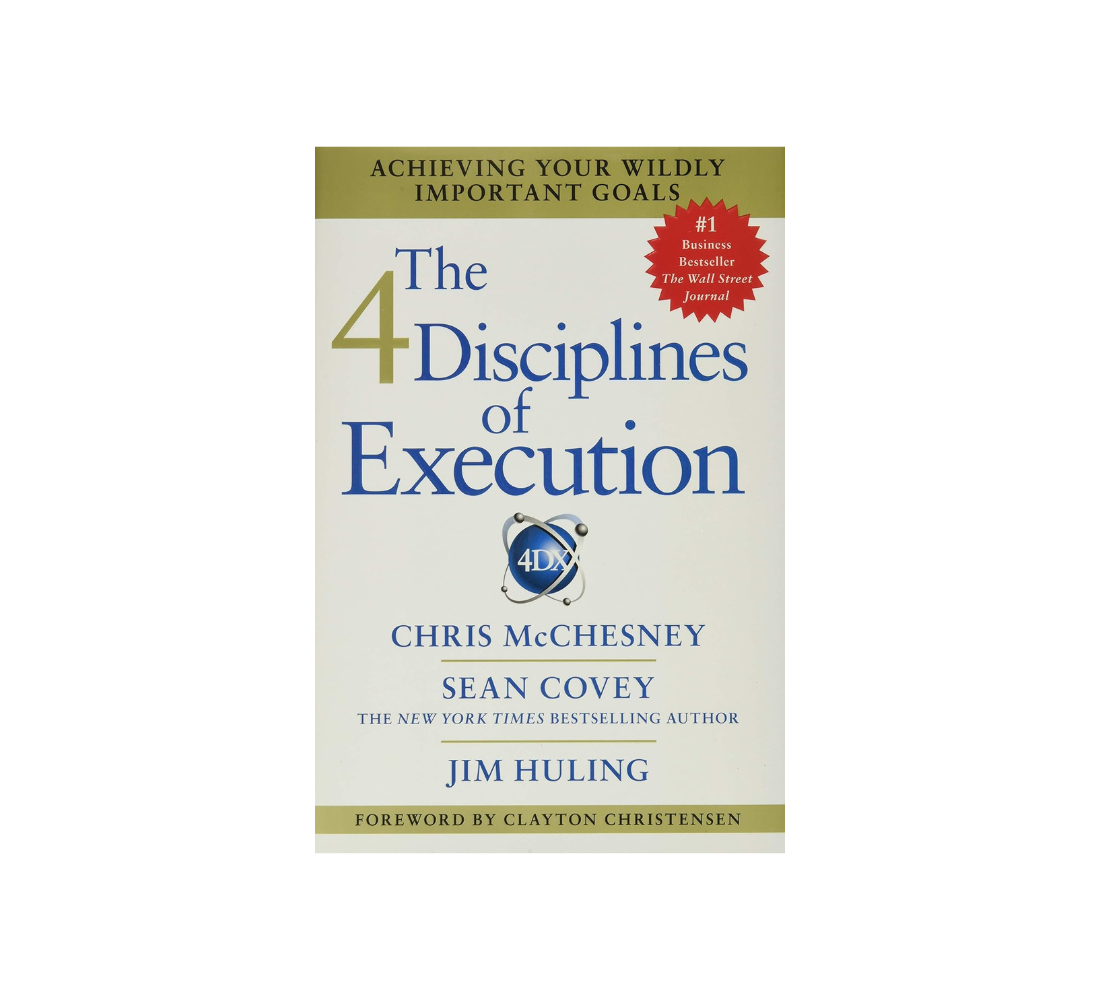 Picture of The 4 Disciplines of Execution: Revised and Updated: Achieving Your Wildly Important Goals by Chris McChesney