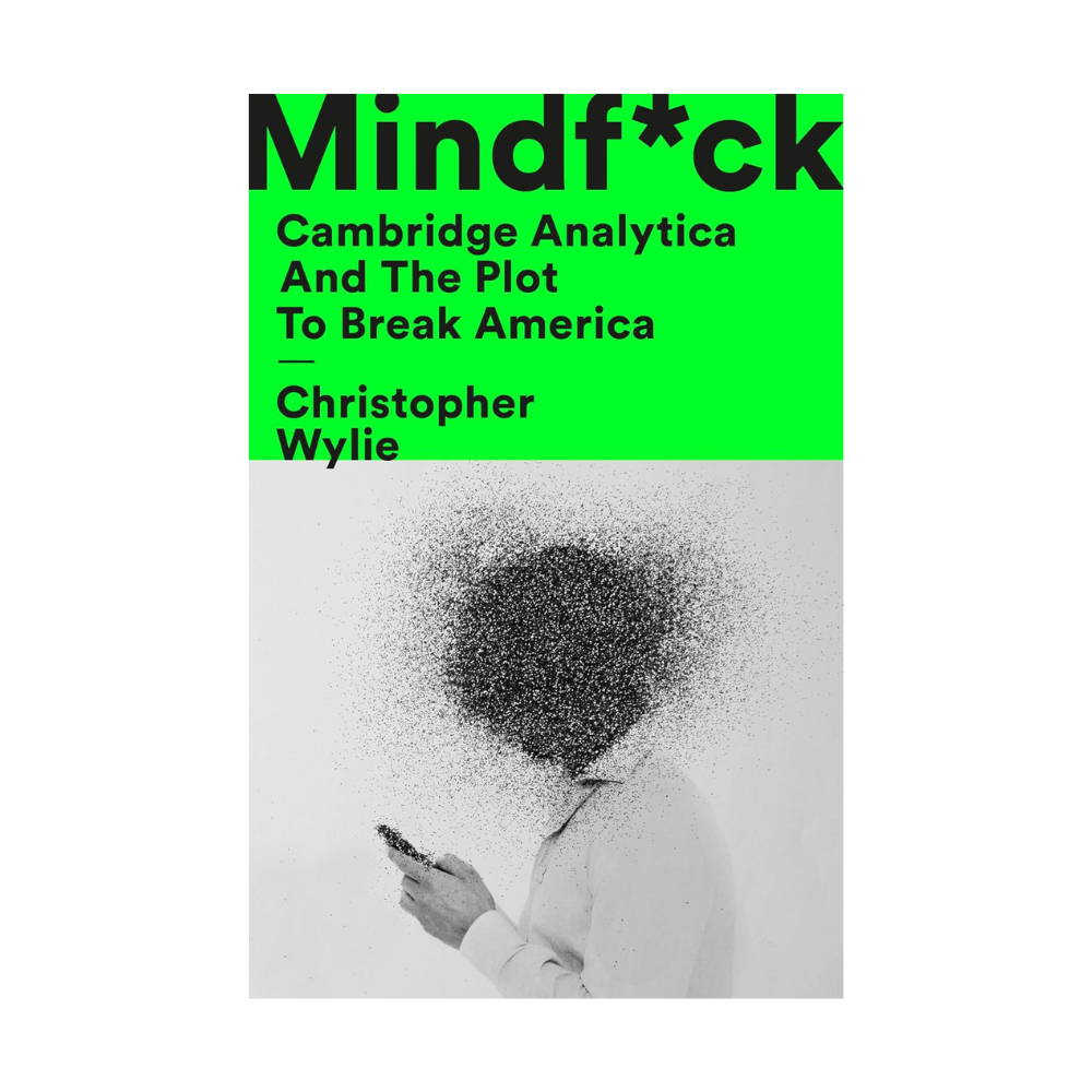 Picture of Mindf*ck: Cambridge Analytica and The Plot To Break America by Christopher Wylie