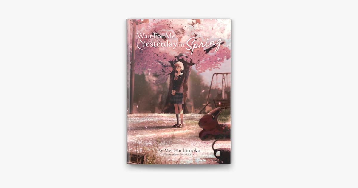 Picture of Wait For Me Yesterday in Spring (Light Novel) by KUKKA and Mei Hachimoku