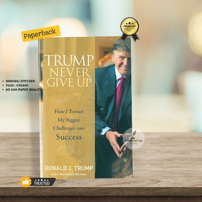 Picture of Trump Never Give Up: How I Turned My Biggest Challenges into Success -Paperback