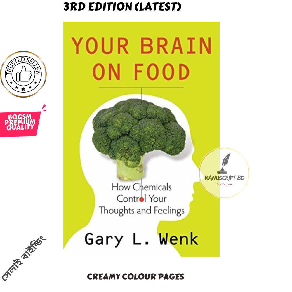 Picture of Your Brain on Food: How Chemicals Control Your Thoughts and Feelings by Gary Wenk - Paperback