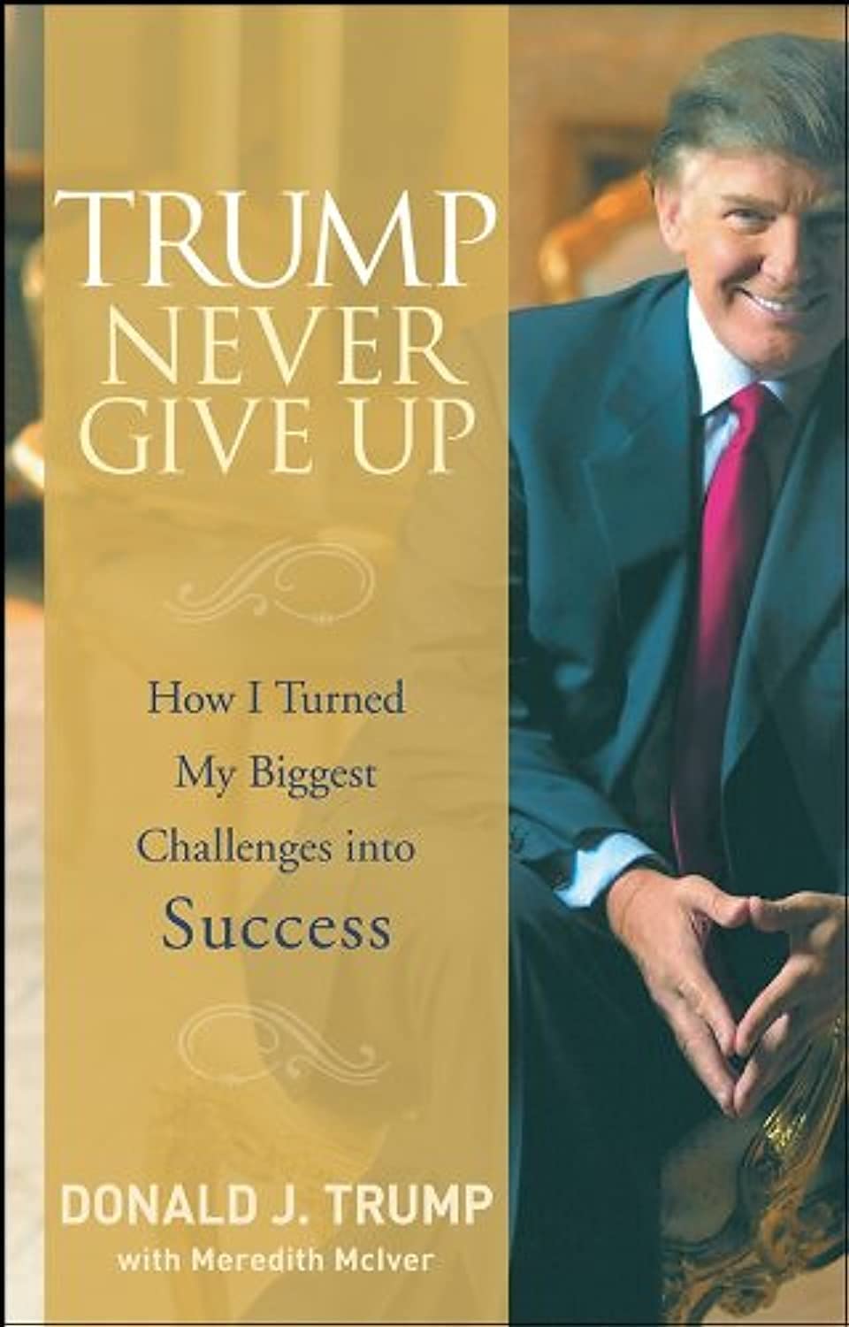 Picture of Trump Never Give Up: How I Turned My Biggest Challenges into Success by Donald Trump