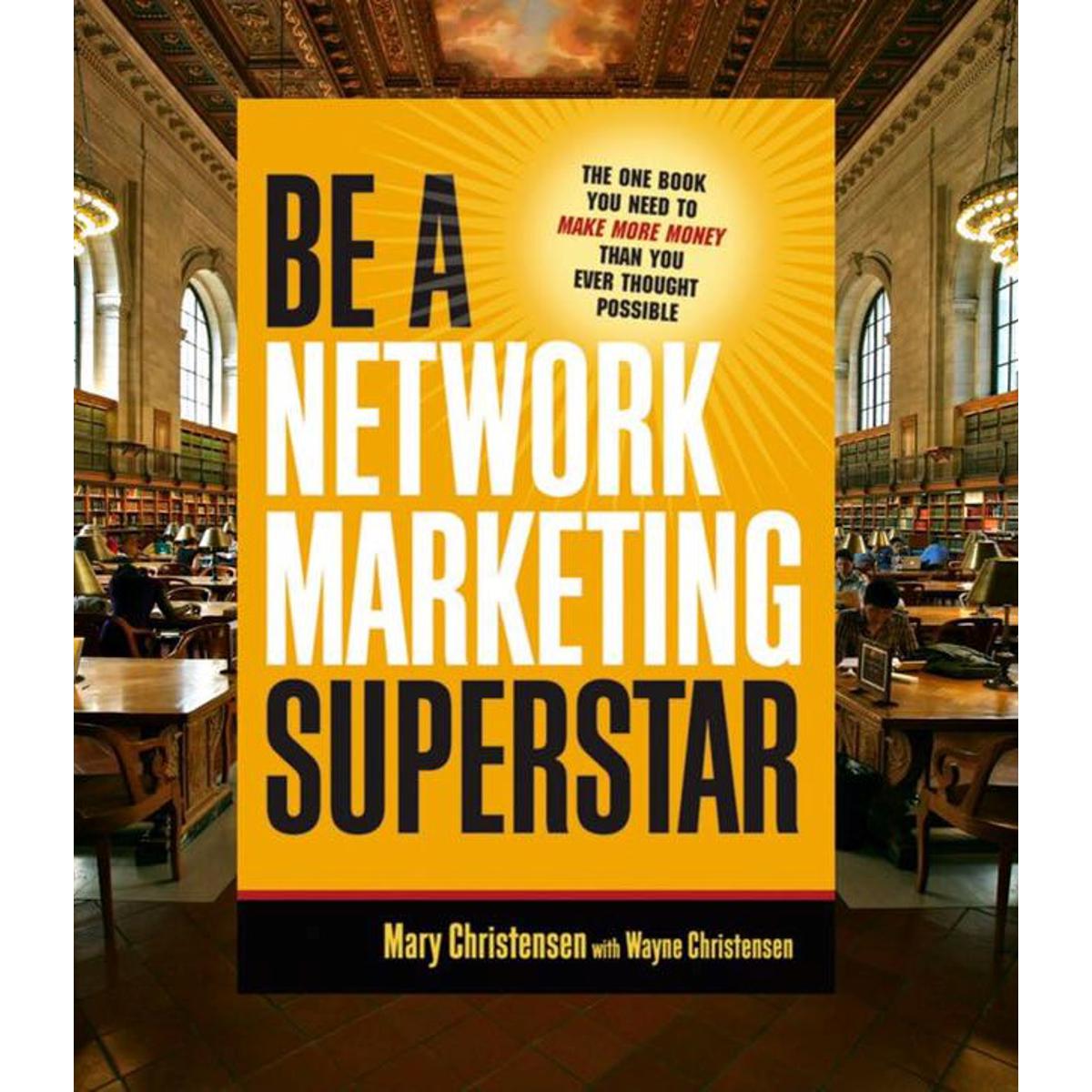 Picture of Be a Network Marketing Superstar: The One Book You Need to Make More Money Than You Ever Thought Possible