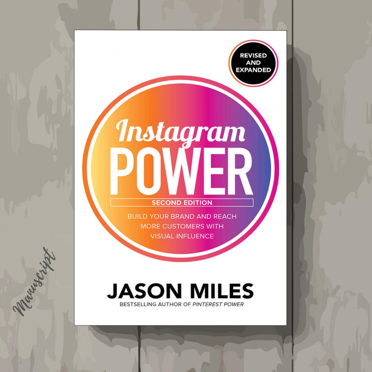 Picture of Instagram Power : Second Edition Build Your Brand and Reach More Customers with Visual Influence by Jason Miles