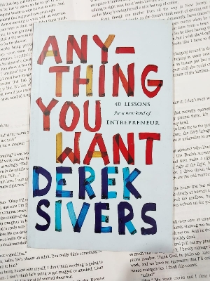 Picture of Anything You Want: 40 Lessons for a New Kind of Entrepreneur by Derek Sivers - Paperback