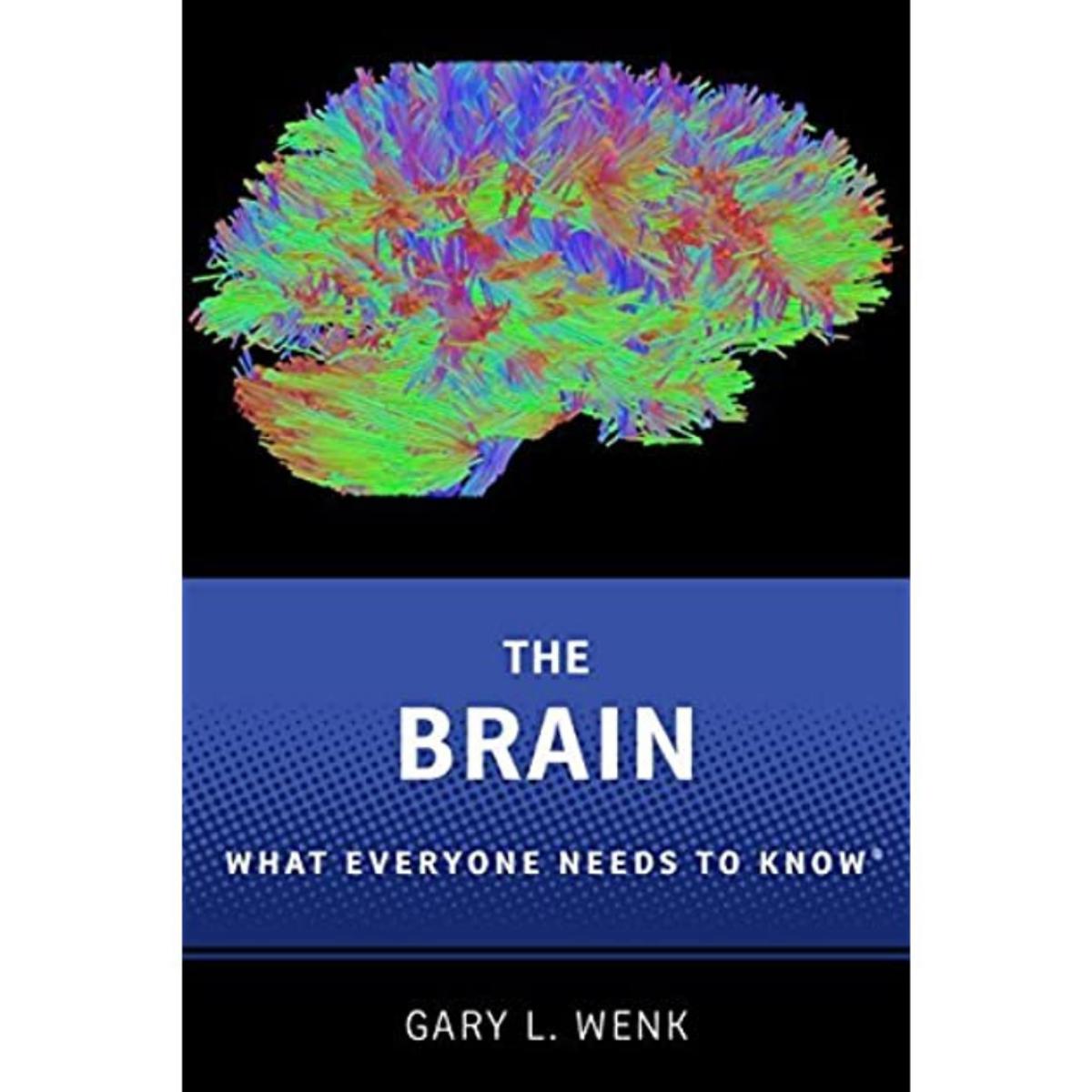 Picture of The Brain: What Everyone Needs To Know by Gary L. Wenk