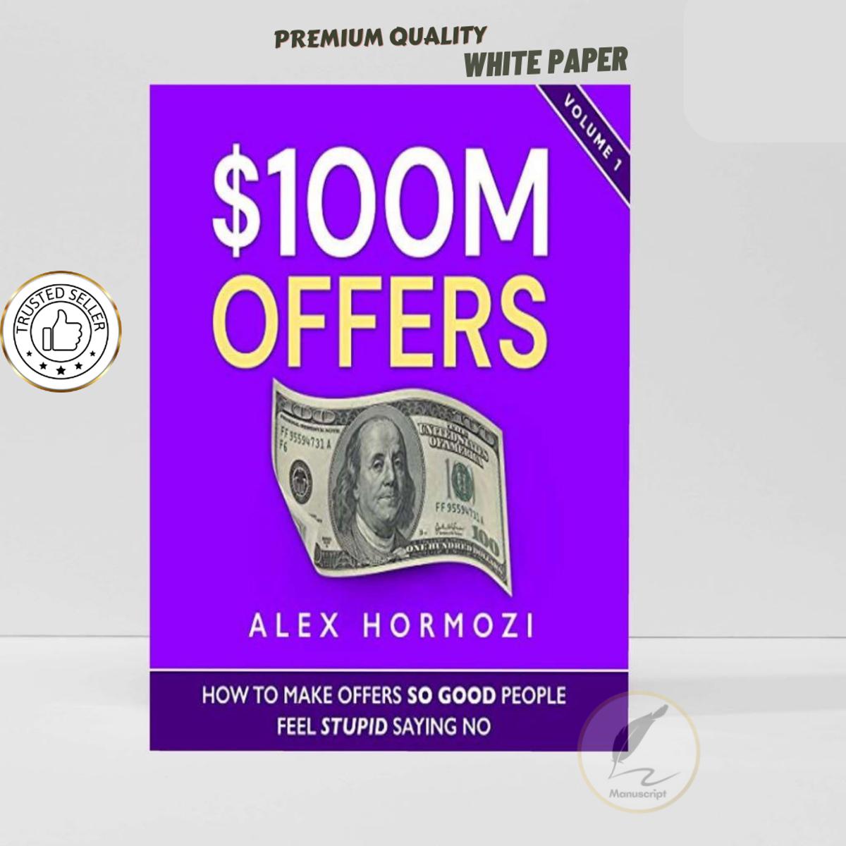 Picture of $100M Offers: How To Make Offers So Good People Feel Stupid Saying No by Alex Hormozi - Premium - Paperback