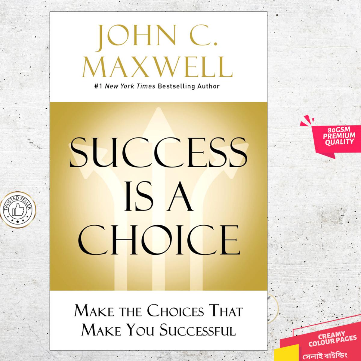 Picture of Success Is a Choice: Make the Choices that Make You Successful by John C. Maxwell - Premium - Paperback
