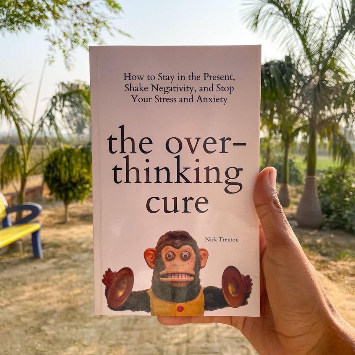 Picture of The Overthinking Cure: How to Stay in the Present, Shake Negativity, and Stop Your Stress and Anxiety by Nick Trenton