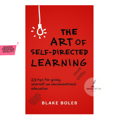 Picture of The Art of Self-Directed Learning: 23 Tips for Giving Yourself an Unconventional Education