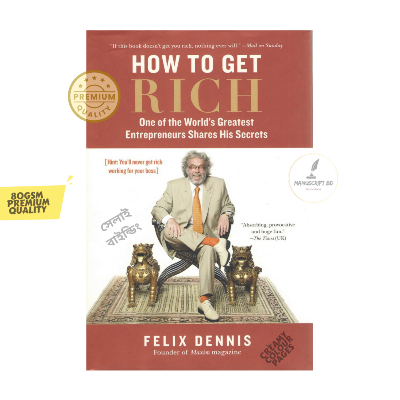 Picture of How to Get Rich: One of the World's Greatest Entrepreneurs Shares His Secrets by Felix Dennis