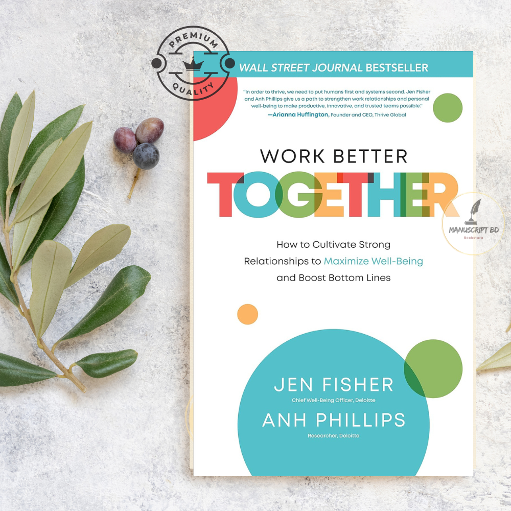 Picture of Work Better Together: How to Cultivate Strong Relationships to Maximize Well-Being and Boost Bottom Lines